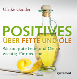 Positives_ueber_Fette_und_Oele_von_Ulrike_Gonder